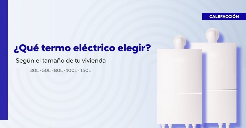 “Termo eléctrico para vivienda – guía para elegir la capacidad adecuada según el tamaño del hogar”