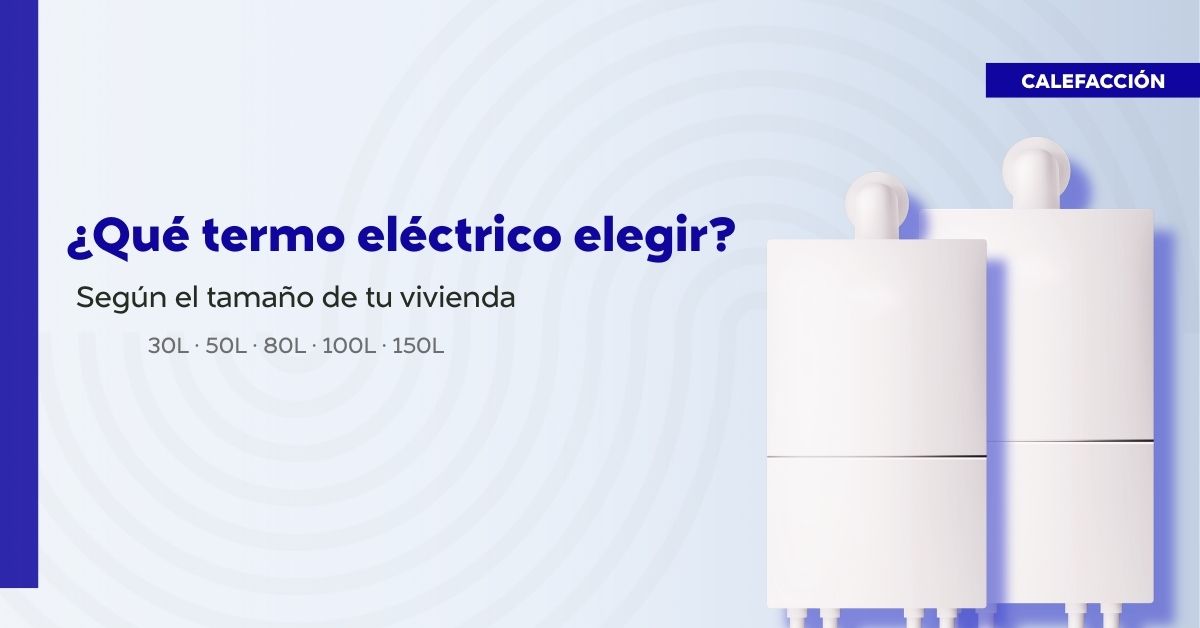 “Termo eléctrico para vivienda – guía para elegir la capacidad adecuada según el tamaño del hogar”